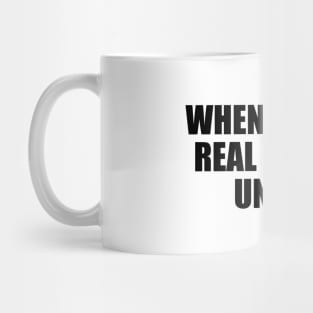 When you are real you are unique Mug